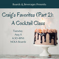 Promotional flyer for a cocktail class titled 'Craig's Favorites (Part 2): A Cocktail Class' presented by Boards & Beverages, with event details on Tuesday Aug 11 from 6:30-8PM at NOLA Boards. The flyer features a photo of a chocolate drip cake with pink frosting on a white pedestal against a light gray background.